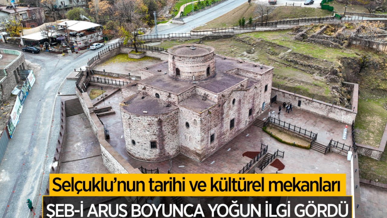 Selçuklu’nun tarihi ve kültürel mekanları Şeb-İ Arus boyunca yoğun ilgi gördü
