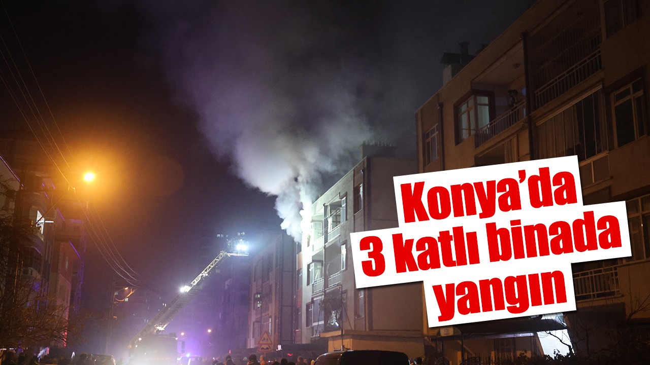 Konya’da 3 katlı binada yangın
