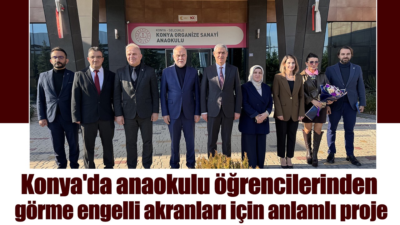 Konya'da anaokulu öğrencilerinden görme engelli akranları için anlamlı proje