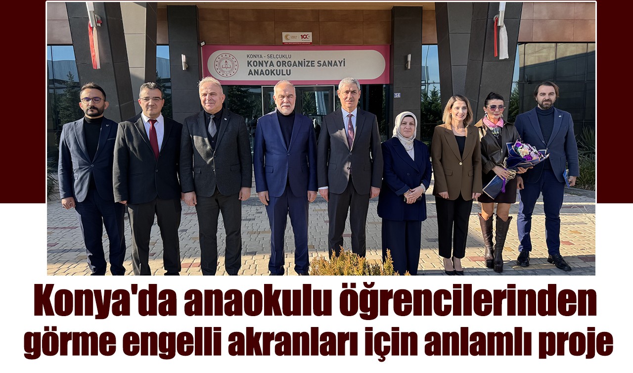 Konya'da anaokulu öğrencilerinden görme engelli akranları için anlamlı proje