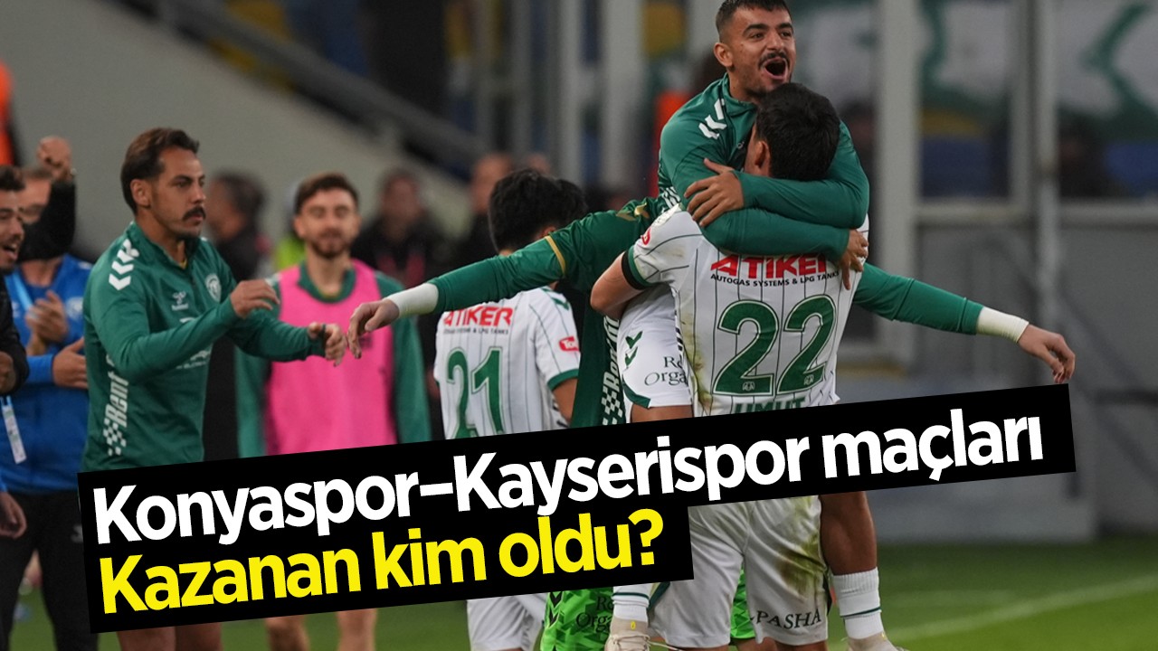 Konyaspor–Kayserispor maçları: Kazanan kim oldu?
