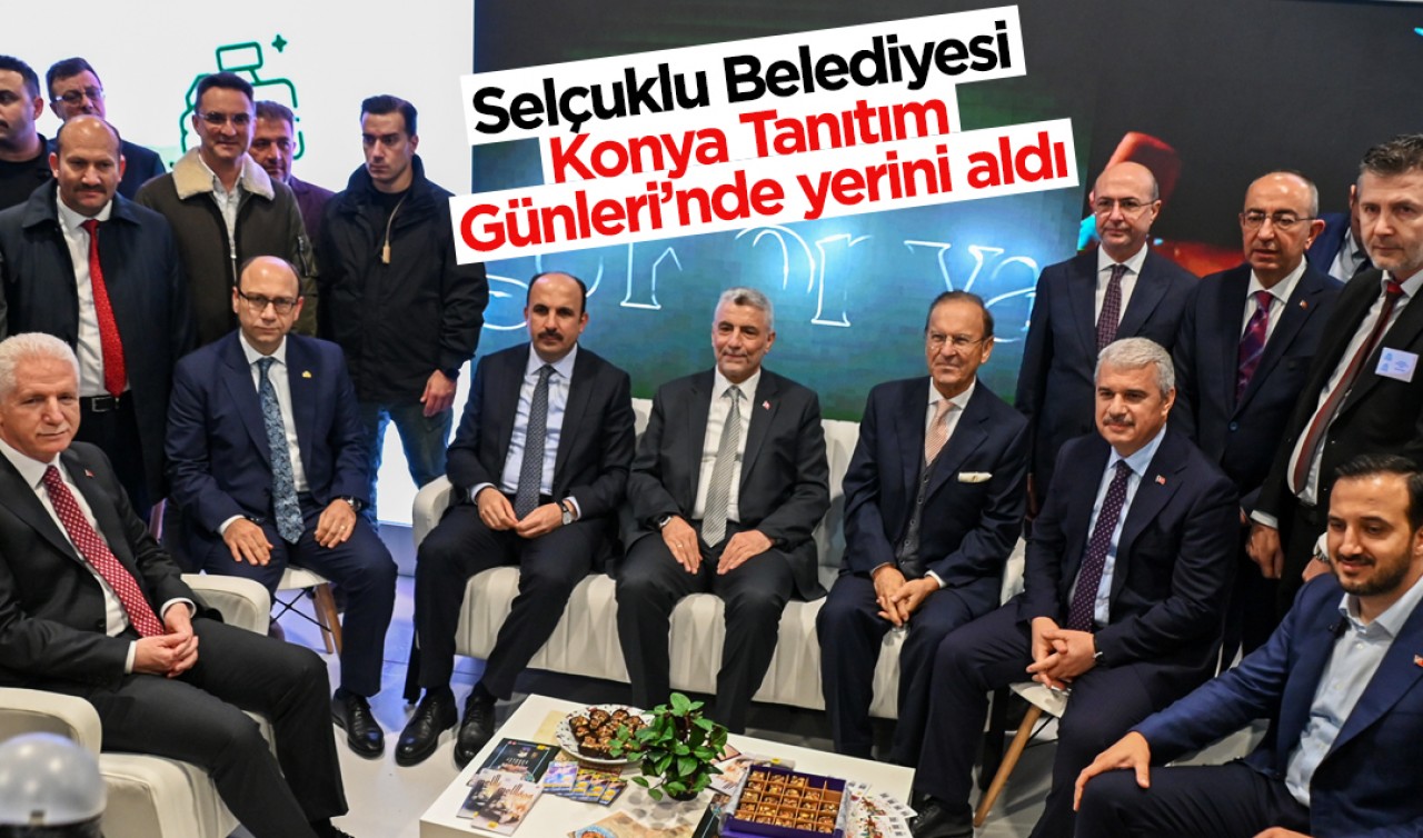 Selçuklu Belediyesi Konya Tanıtım Günleri’nde yerini aldı