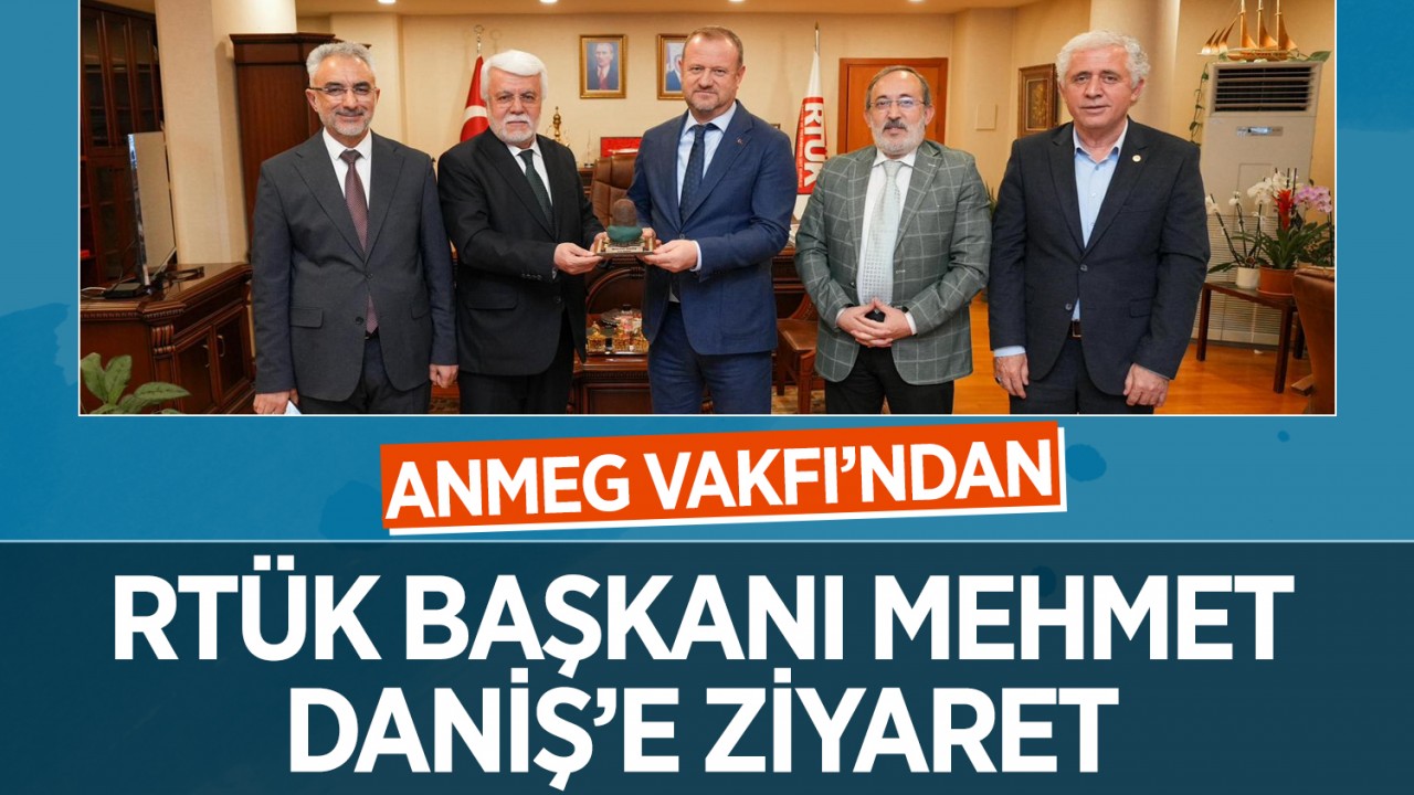 ANMEG VAKFI’ndan RTÜK Başkanı Mehmet Daniş’e ziyaret