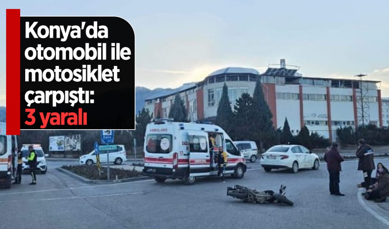 Konya'da otomobil ile motosiklet çarpıştı: 3 yaralı
