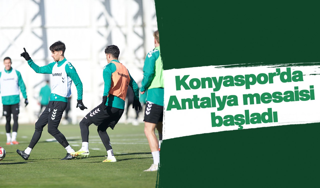 Konyaspor’da Antalya mesaisi başladı