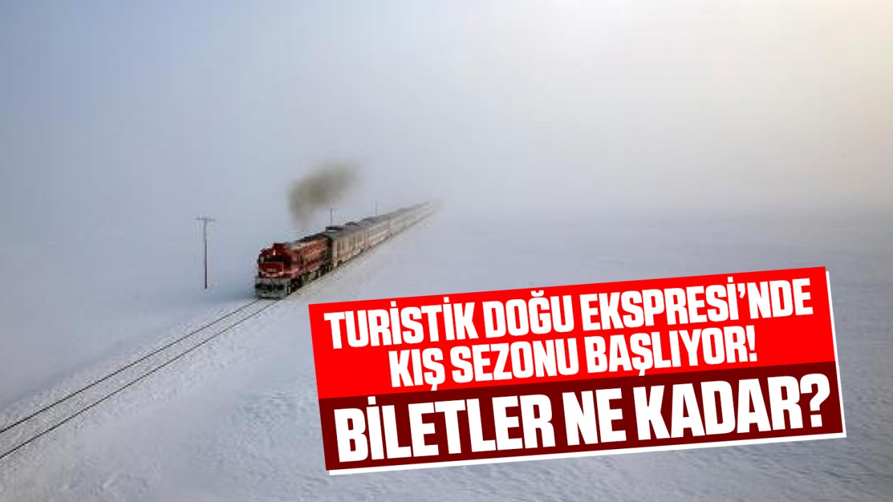 Turistik Doğu Ekspresi’nde kış sezonu başlıyor! Biletler ne kadar?