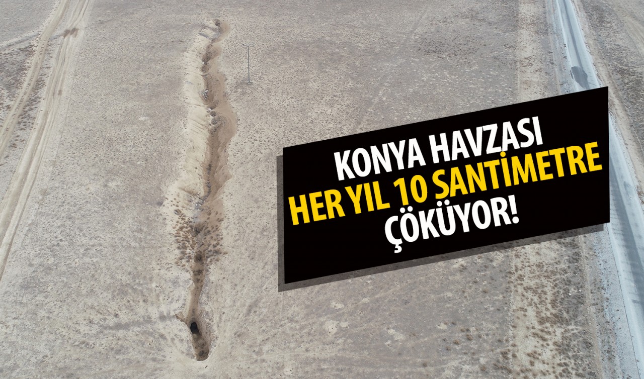 Konya Havzası, her yıl 10 santimetre çöküyor!