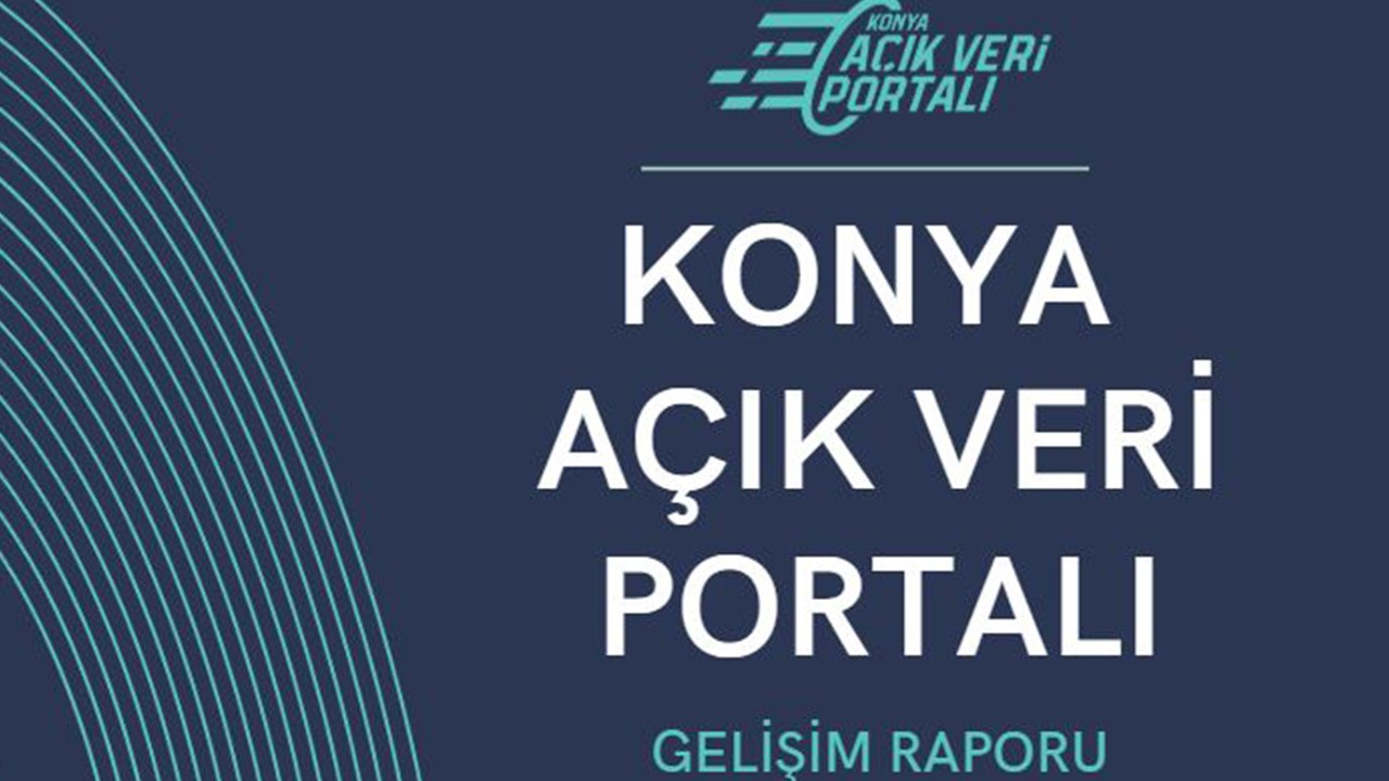 Konya Açık Veri Portalı, büyüyen ekosistemiyle veri odaklı yönetime katkı sağlıyor