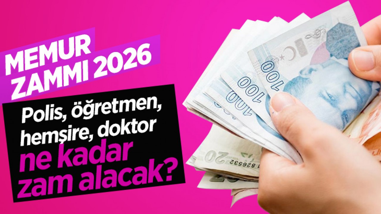 Memur zammı 2026: Polis, öğretmen, hemşire, doktor ne kadar zam alacak?