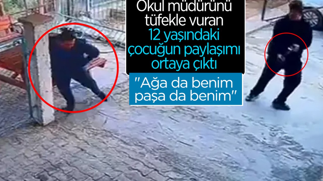 Okul müdürünü tüfekle vuran 12 yaşındaki çocuğun paylaşımı ortaya çıktı: "Ağa da benim, paşa da benim"