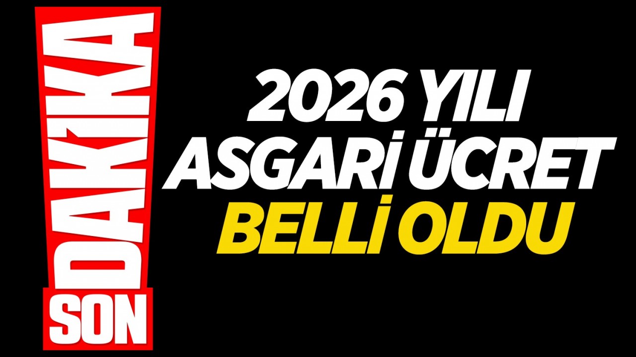 SON DAKİKA: 2026 yılı asgari ücret belli oldu