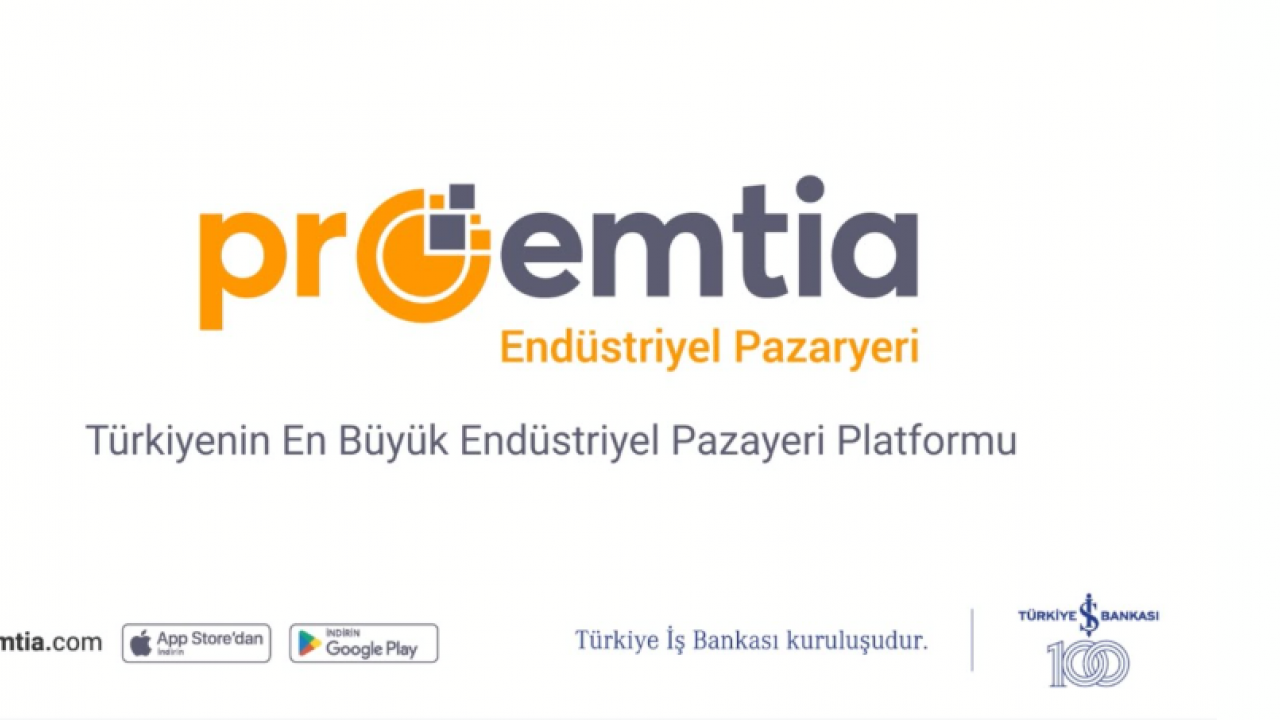 Türkiye İş Bankası Grubu’nun Güvenilir B2B Dijital Pazaryeri Proemtia