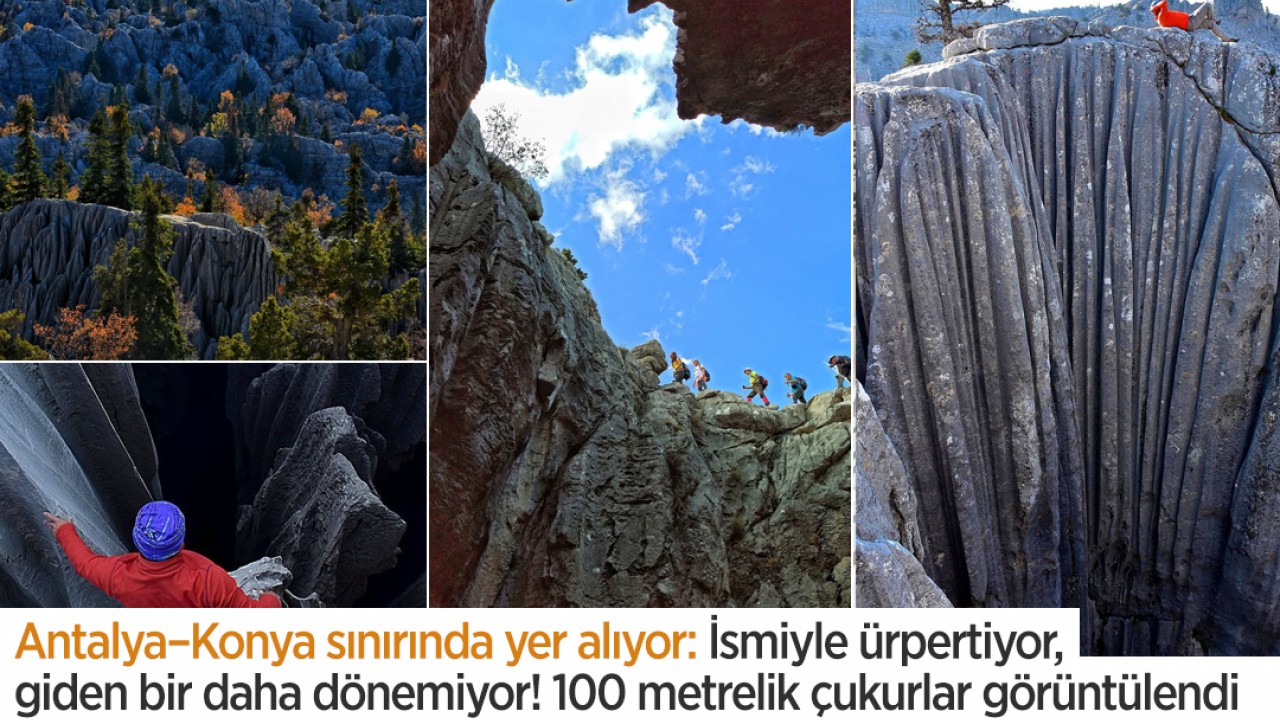 Antalya–Konya sınırında yer alıyor: İsmiyle ürpertiyor, giden bir daha dönemiyor! 100 metrelik çukurlar görüntülendi