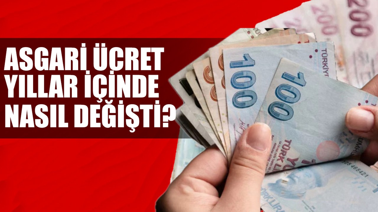 Asgari ücret yıllar içinde nasıl değişti?