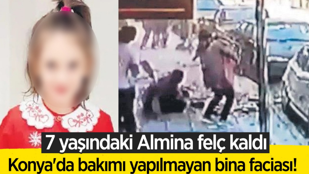 Konya'da bakımı yapılmayan bina faciası! 7 yaşındaki Almina felç kaldı