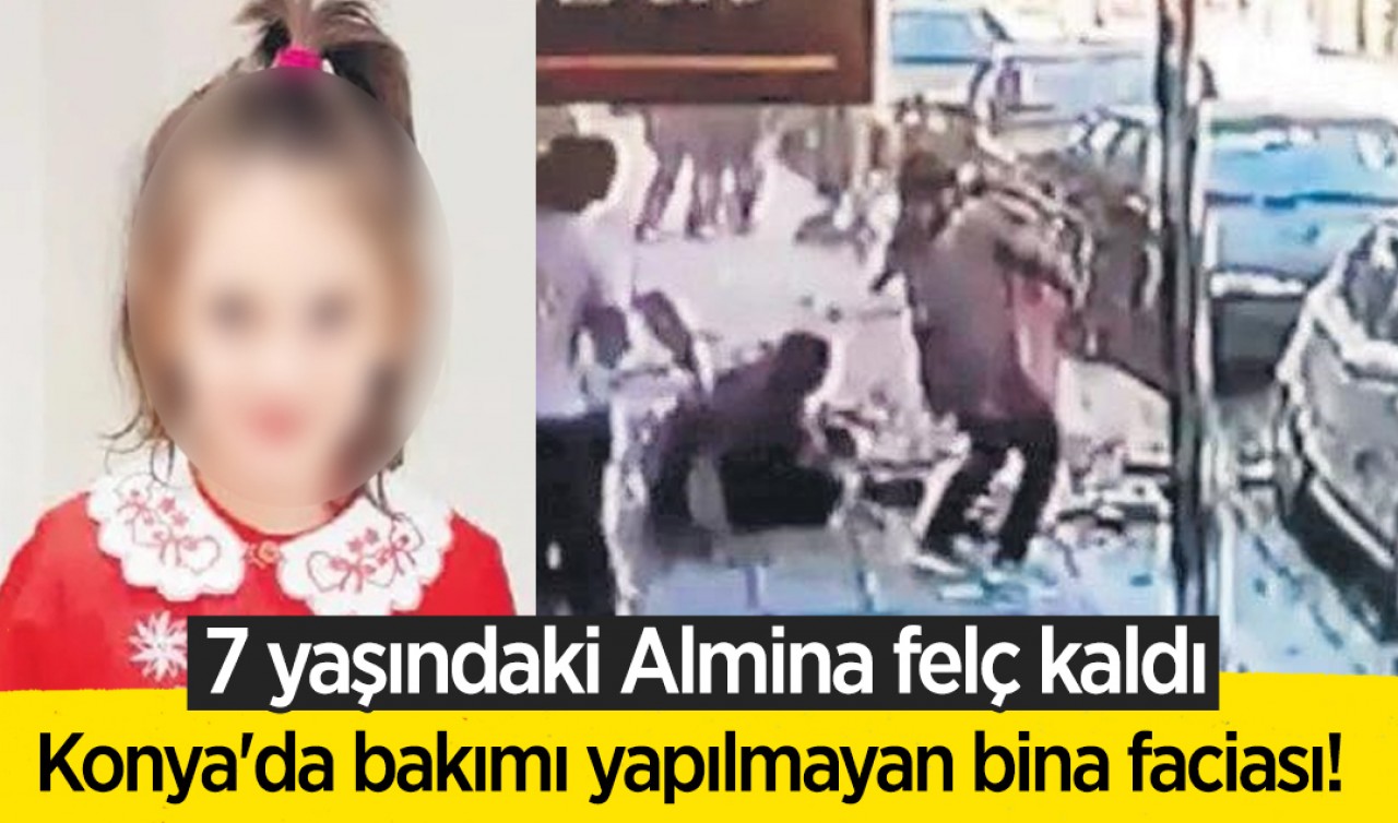 Konya'da bakımı yapılmayan bina faciası! 7 yaşındaki Almina felç kaldı