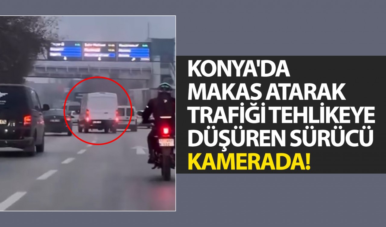 Konya'da makas atarak trafiği tehlikeye düşüren sürücü kamerada