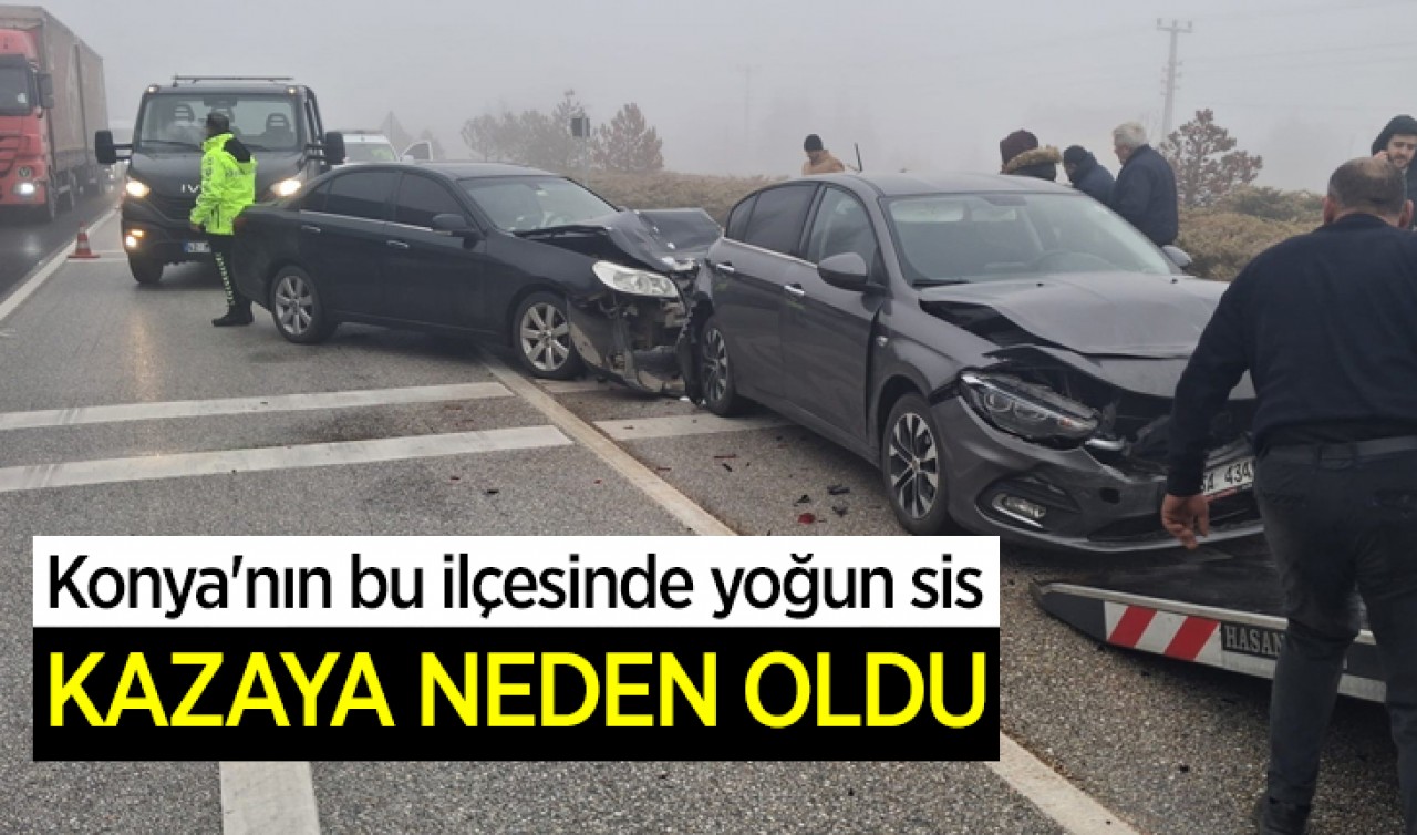 Konya'nın bu ilçesinde yoğun sis kazaya neden oldu