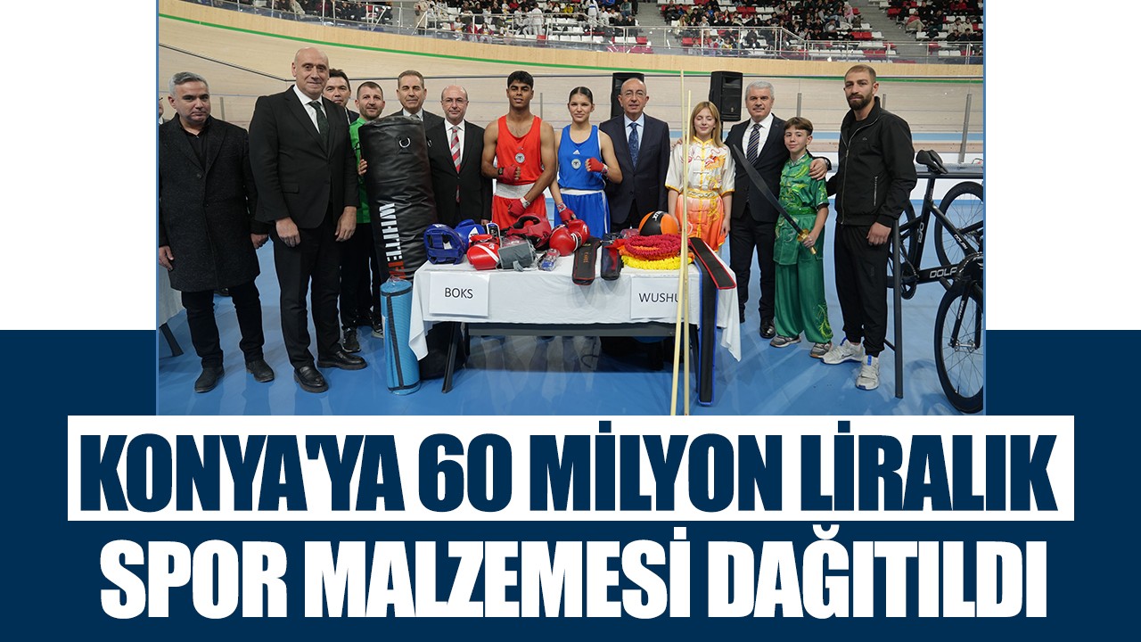 Konya'ya 60 milyon liralık spor malzemesi dağıtıldı