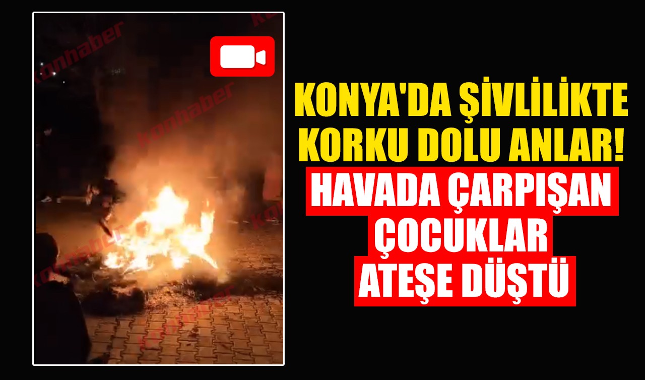 Konya'da şivlilikte korku dolu anlar! Havada çarpışan çocuklar ateşe düştü