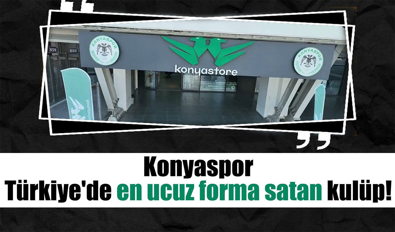 Konyaspor Türkiye'de en ucuz forma satan kulüp!