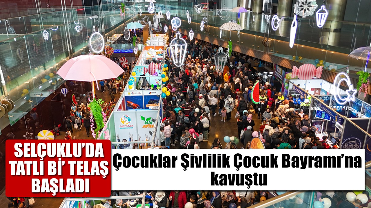 Selçuklu’da tatlı bi’ telaş başladı: Çocuklar Şivlilik Çocuk Bayramı’na kavuştu