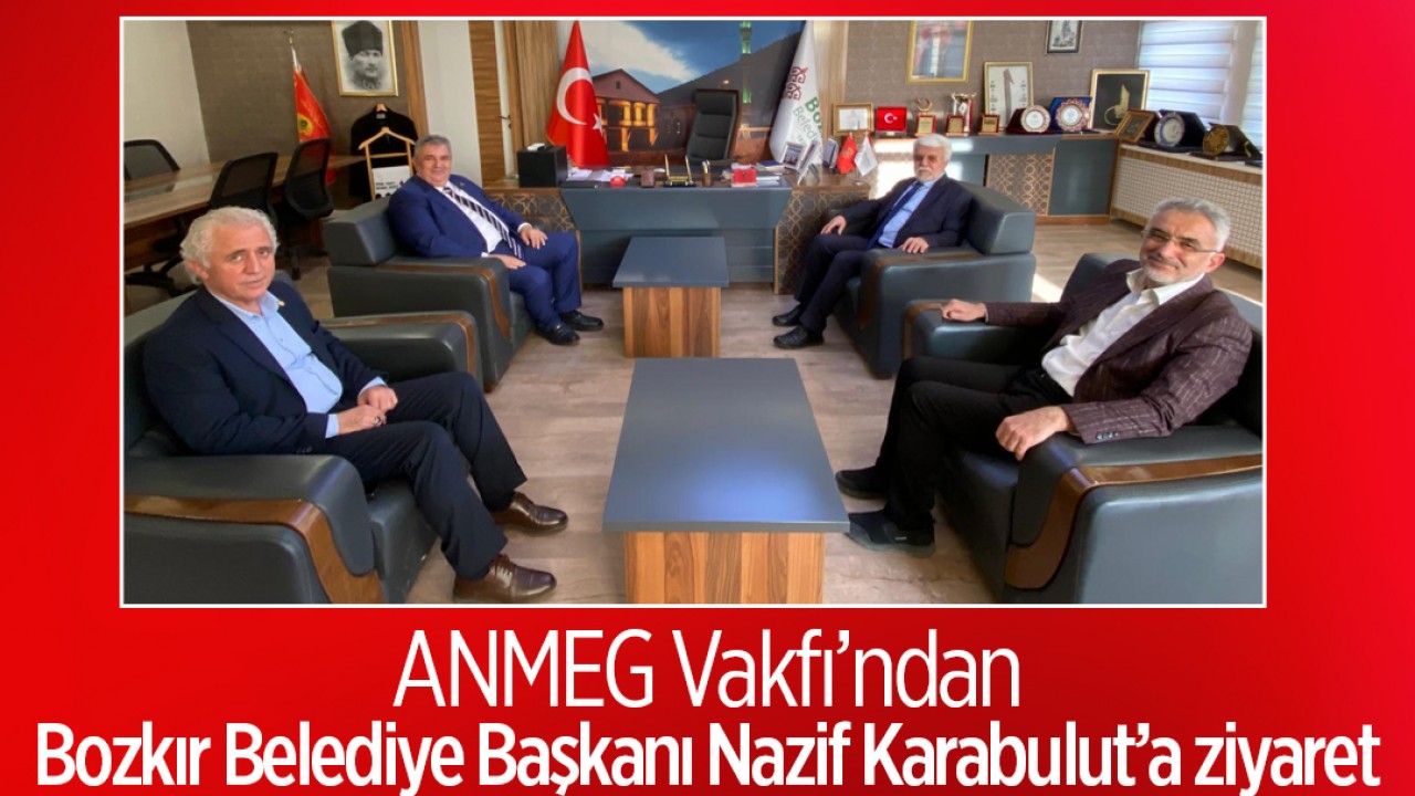 ANMEG Vakfı’ndan Bozkır Belediye Başkanı Nazif Karabulut’a ziyaret