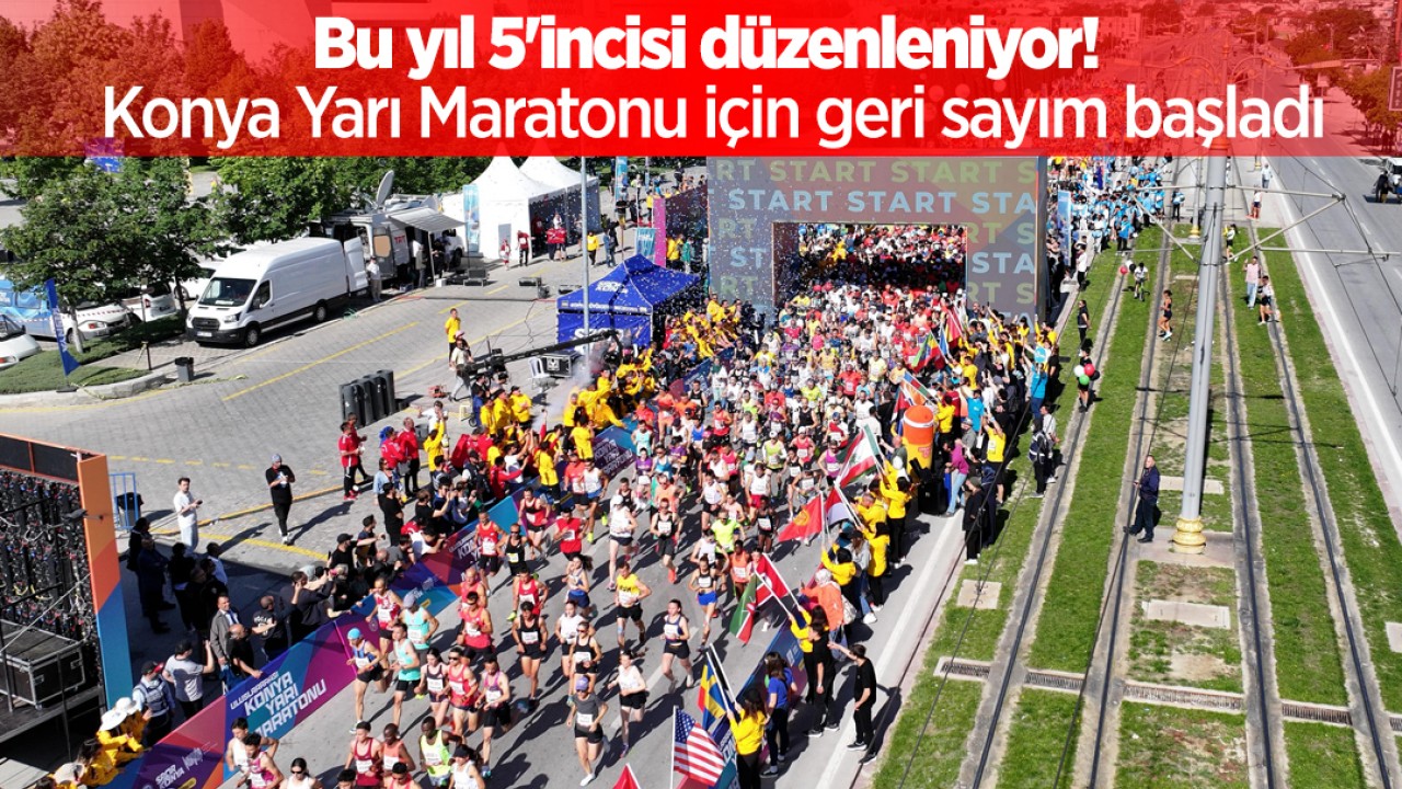 Bu yıl 5'incisi düzenleniyor! Konya Yarı Maratonu için geri sayım başladı