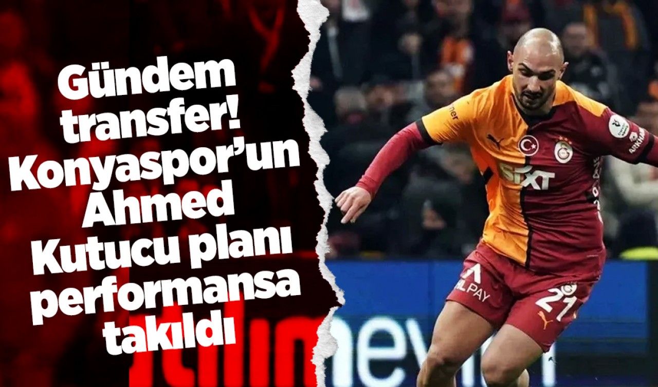 Gündem transfer! Konyaspor’un Ahmed Kutucu planı performansa takıldı