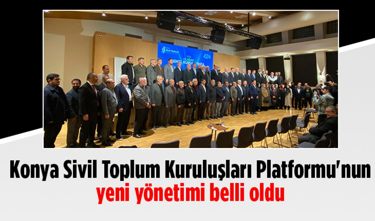 Konya Sivil Toplum Kuruluşları Platformu'nun yeni yönetimi belli oldu
