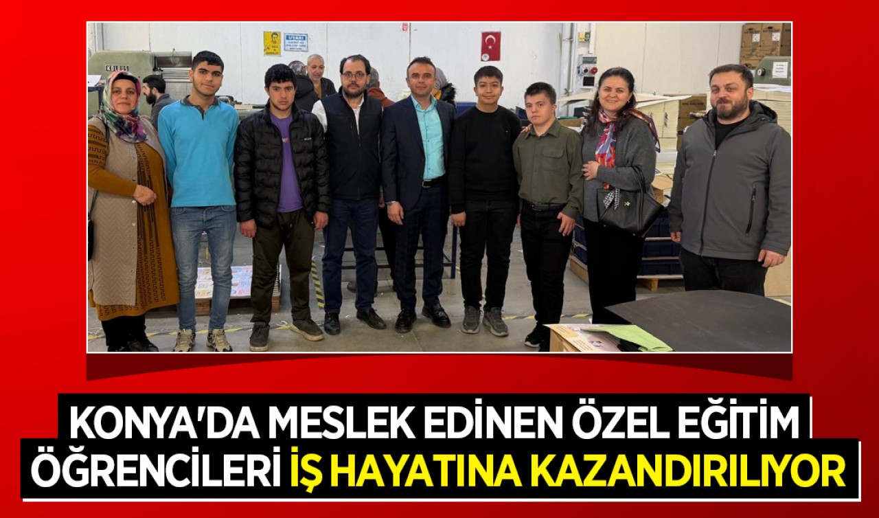 Konya'da meslek edinen özel eğitim öğrencileri iş hayatına kazandırılıyor