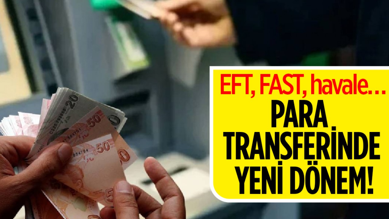 EFT, FAST, havale… Para transferinde yeni dönem!