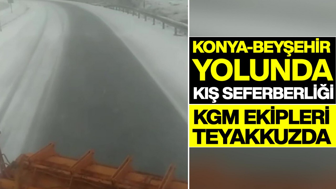 Konya yollarında kış seferberliği: KGM ekipleri teyakkuzda