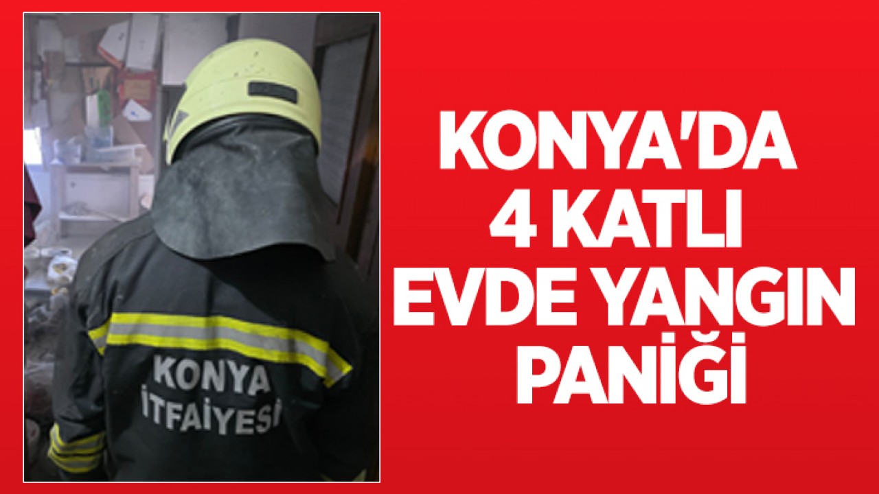 Konya'da 4 katlı evde yangın paniği