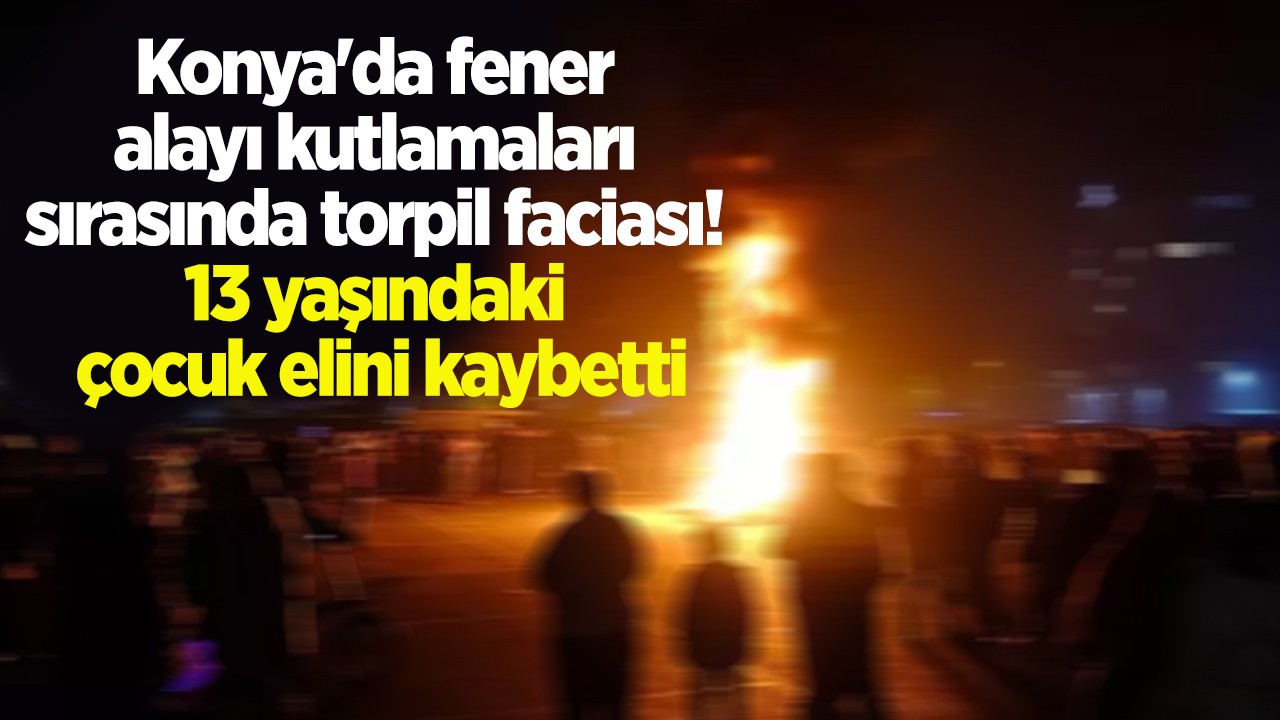 Konya'da fener alayı kutlamaları sırasında torpil faciası! 13 yaşındaki çocuk elini kaybetti