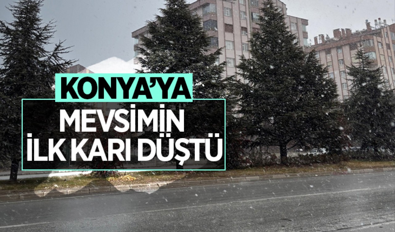 Konya’ya mevsimin ilk karı düştü
