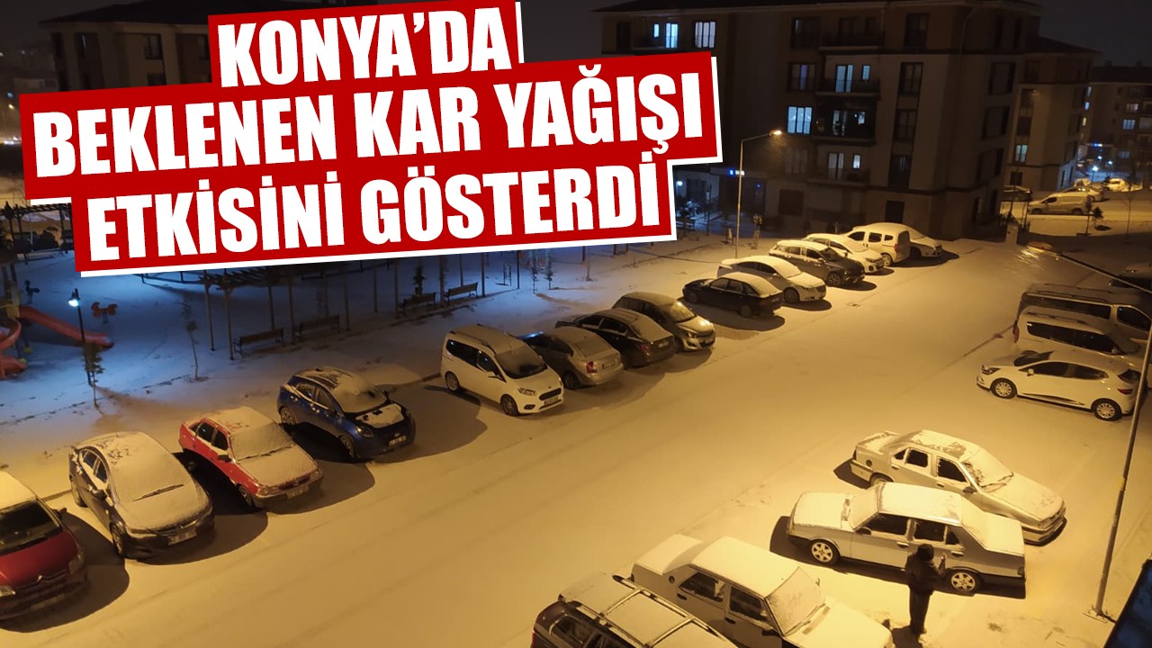 Konya’da beklenen kar yağışı etkisini gösterdi