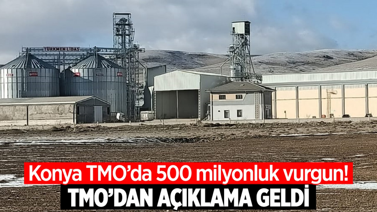 Konya TMO’da 500 milyonluk vurgun! Açıklama geldi