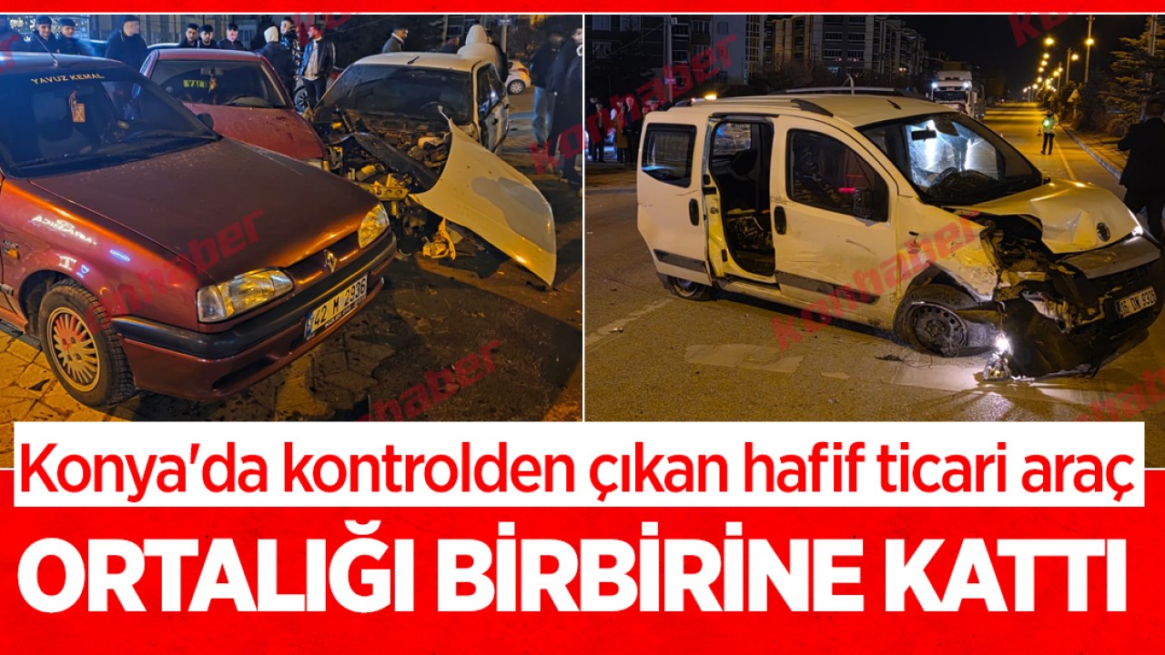 Konya'da kontrolden çıkan hafif ticari araç ortalığı birbirine kattı