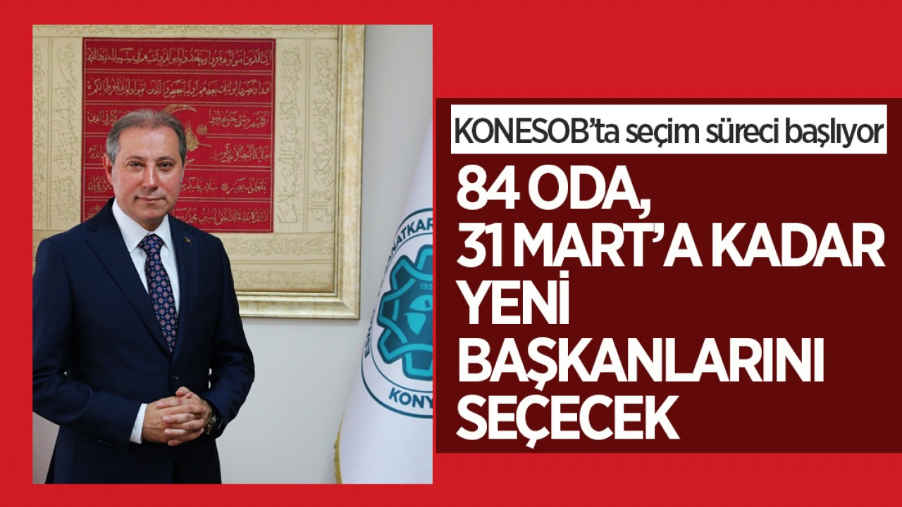 KONESOB’ta seçim süreci başlıyor: 84 oda, 31 Mart’a kadar yeni başkanlarını seçecek