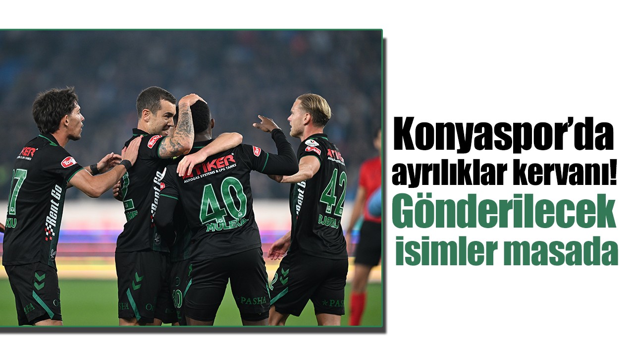 Konyaspor’da ayrılıklar kervanı! Gönderilecek isimler masada