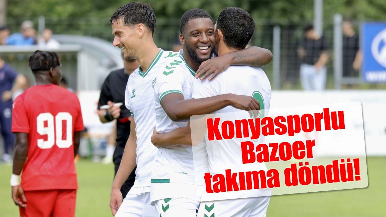 Konyasporlu Bazoer takıma döndü!