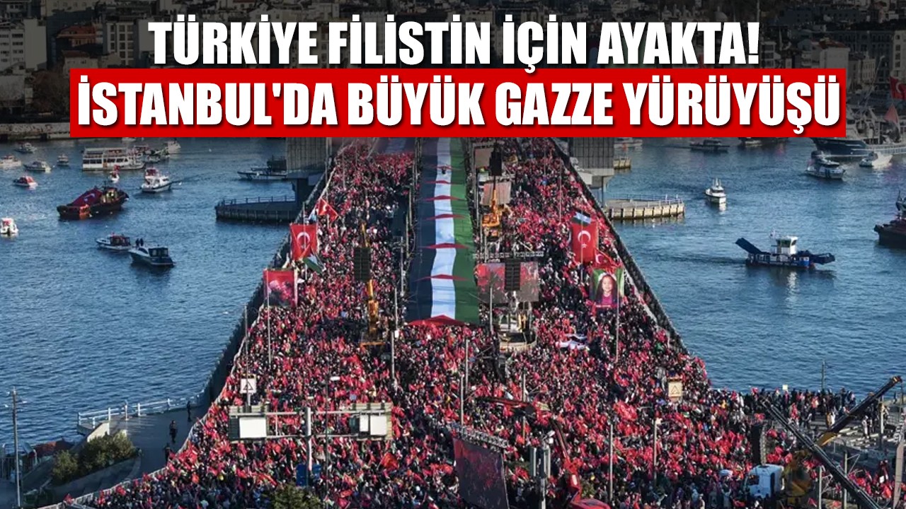 Türkiye Filistin için ayakta! İstanbul'da büyük Gazze yürüyüşü