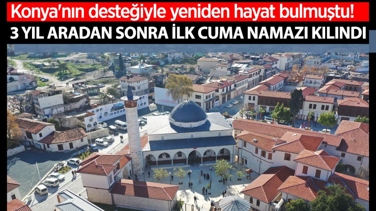 Konya'nın desteğiyle yeniden hayat bulmuştu! 3 yıl aradan sonra ilk cuma namazı kılındı