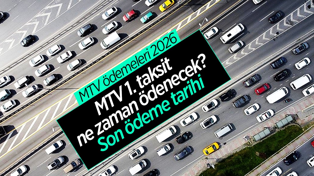 MTV ödemeleri 2026: MTV 1. taksit ne zaman ödenecek? Son ödeme tarihi