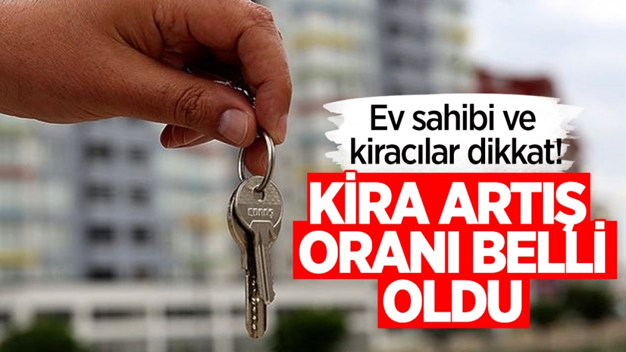 Ev sahibi ve kiracılar dikkat! Ocak ayı kira artış oranı belli oldu