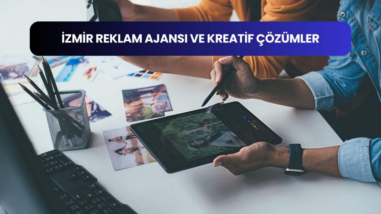 İzmir Reklam Ajansı ve Kreatif Çözümler