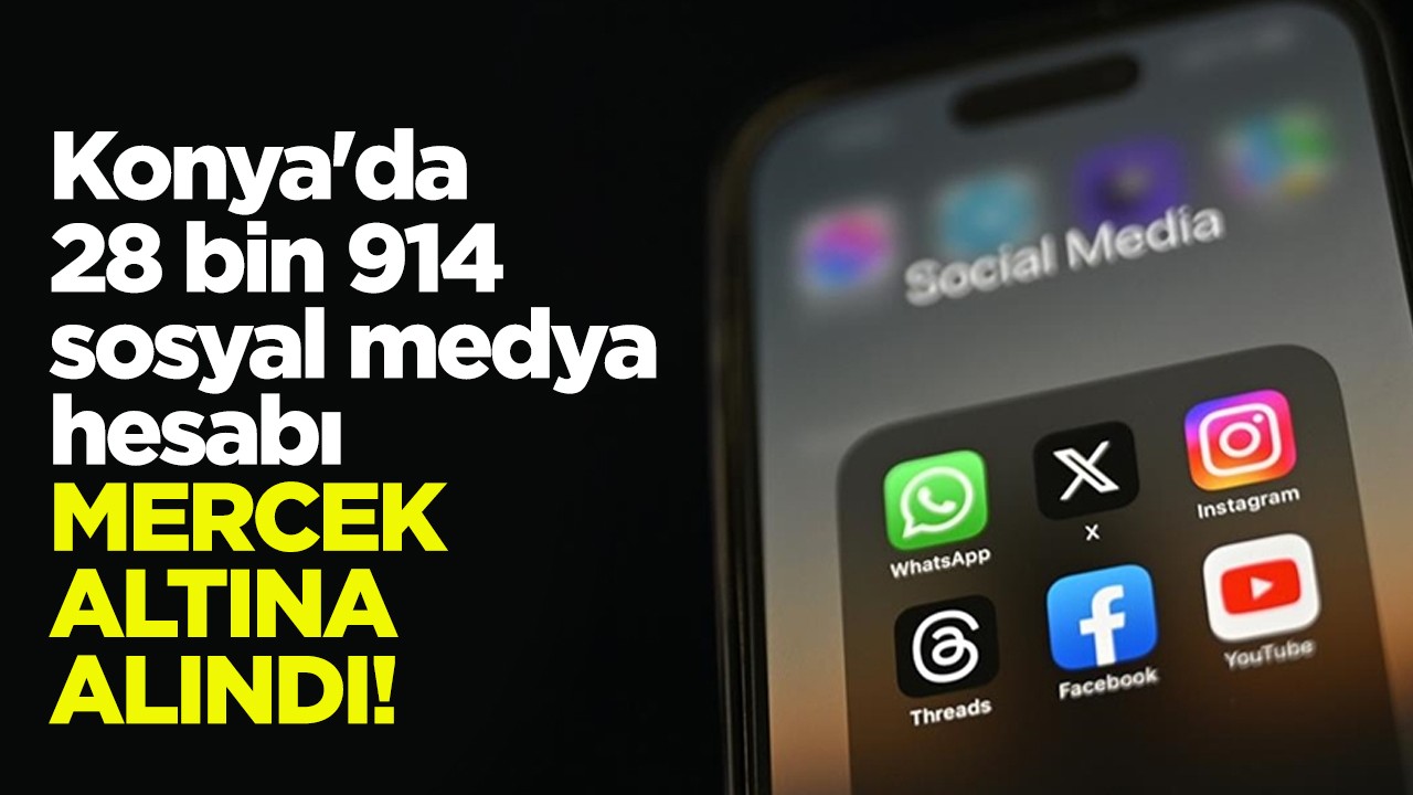 Konya'da jandarma 28 bin 914 sosyal medya hesabını mercek altına aldı