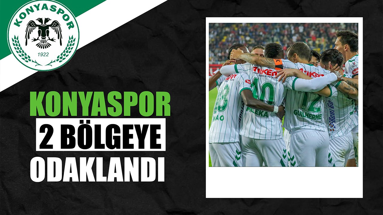 Konyaspor 2 bölgeye odaklandı!