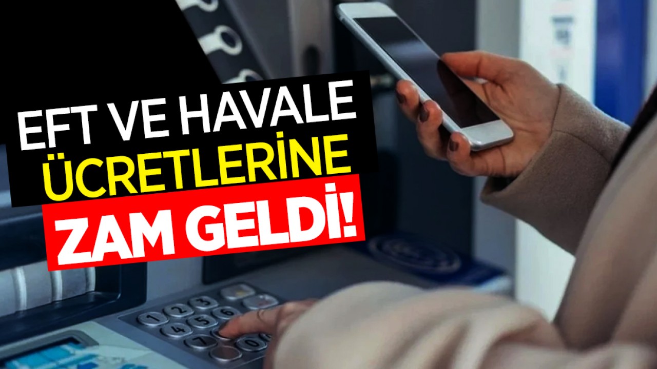 EFT ve havale ücretlerine zam geldi!